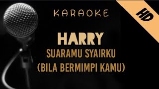 Harry  Suaramu Syairku Bila bermimpi kamu  Karaoke [upl. by Amorete]