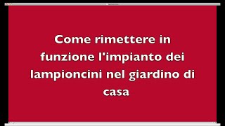 Come rimettere in funzione limpianto dei lampioncini nel giardino di casa [upl. by Snook507]