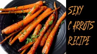 How To Cook Carrots  Sexy Caramelized Carrots Recipe [upl. by Llertnauq]