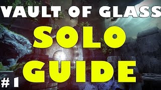 Destiny How To SOLO The VAULT OF GLASS Guide Part 1 [upl. by Kinch955]