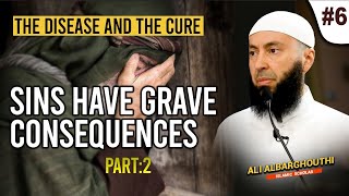 The Disease and the Cure 6 Sins Have Grave Consequences 2  Ali Albarghouthi [upl. by Blen]