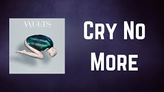 Vaults  Cry No More Lyrics [upl. by Josy232]