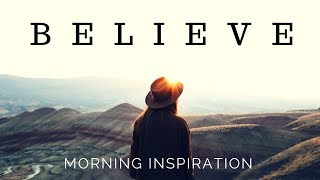 KEEP BELIEVING  God is in Control  Morning Inspiration to Motivate Your Day [upl. by Delbert177]