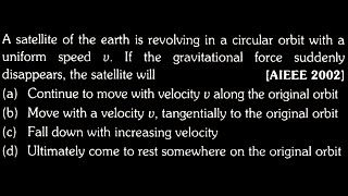 A satellite of the earth is revolving in a circular orbit with a uniform speed u GT 14 DPP Q32 [upl. by Cave]