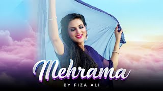 Fiza Ali  MEHRAMA Official Music Video [upl. by Eecats]