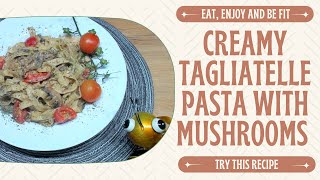 Creamy Tagliatelle Pasta with Mushrooms  Easy Recipe [upl. by Jessi791]