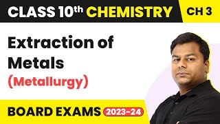 Extraction of Metals Metallurgy  Metal And NonMetals  Class 10 Chemistry [upl. by Turner]