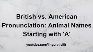 Animal Names Starting with A British vs American Pronunciation Guide Part 2 [upl. by Ahsemaj]