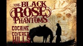 The Black Rose Phantoms  Cocaine Covered Hills Feat Mikey Goddamn Gallows [upl. by Yrral]