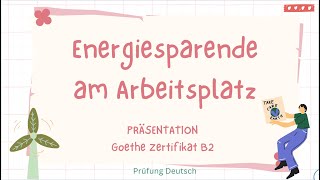 ENERGIESPAREN am ARBEITSPLATZ  B2 Präsentation Sprechen Vor Nachteile Gesund arbeiten [upl. by Eisor]