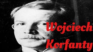 Wojciech Korfanty Biography [upl. by Draper]