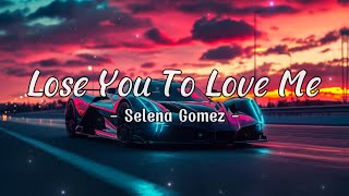 Selena Gomez  Lose You To Love Me Lyrics [upl. by Shear]