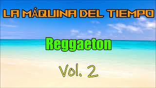 La Maquina Del Tiempo 2024  Vol 2 Reggaeton Dj Vince [upl. by Atnahsa]