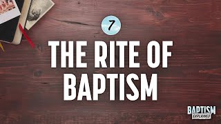 Baptism Explained Video 7 Rite of Baptism [upl. by Judi]