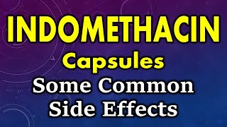 Indomethacin side effects  common side effects of indomethacin  indomethacin capsule side effects [upl. by Anilyx]