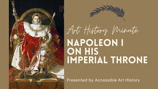 Art History Minute Napoleon I on his Imperial Throne [upl. by Nnaeirelav]