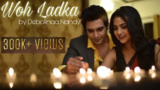 Woh Ladka Bahut Yaad Ata Hain  Debolinaa Nandy  Ft Sayan Karmakar  Final Part  Cover song [upl. by Eirahs153]