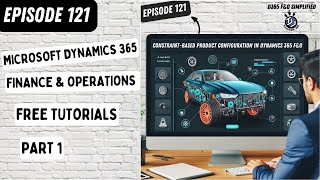 Episode 121  Part1  ConstraintBased Configuration in D365 Finance amp Operations [upl. by Alikam]