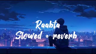 raabta slowed  reverb lyrics kuch to hai tujhse raabta slowed  reverb vocal only without music [upl. by Randell]