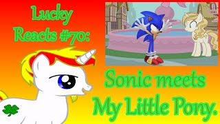 Lucky Reacts Episode 70 Sonic meets My Little Pony Unexpected [upl. by Ahsiena]