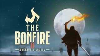 The Bonfire 2  Uncharted Shores [upl. by Comptom508]