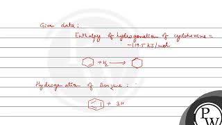 The enthalpy of hydrogenation of cyclohexene is1195kJ mol1 If resonance energy of benzene is [upl. by Charleton66]