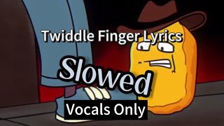 Twiddle Finger Slowed Vocals Only Suggestion By uru4123 [upl. by Pellegrini]