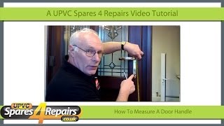 Measuring A UPVC Door Handle [upl. by Nairad]