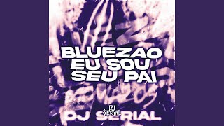 BLUEZAO EU SOU SEU PAI Super Speed Up Version [upl. by Martita]