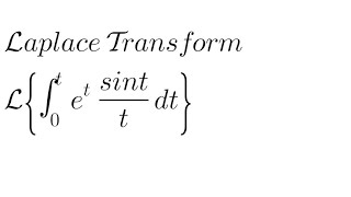 Laplace Transform of Integral of 0 to t of et Sintt [upl. by Hsakiv]