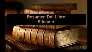 Resumen Del Libro Silencio [upl. by Naxor]