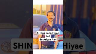 Shina Song Hiyae Lail By Ariyan Aari [upl. by Odawa]