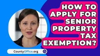 How To Apply For Senior Property Tax Exemption  CountyOfficeorg [upl. by Aisat]