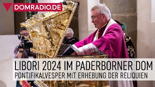 Libori 2024 Pontifikalvesper mit Erhebung der Reliquien Paderborner Dom [upl. by Vasti]