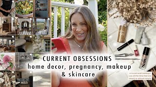 CURRENT OBSESSIONS  home decor pregnancy favs makeup amp skincare [upl. by Paderna]