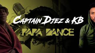 CAPTAIN DJEZ amp KB  PAPA DANCE [upl. by Sivrat346]