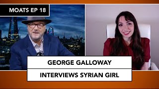 George Galloway interviews Syrian Girl Maram Susli on MOATS  Ep 18 [upl. by Ssecnirp]