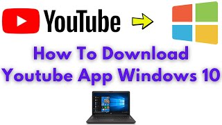 How To Install Youtube App On Windows 10 2021 [upl. by Heidi]