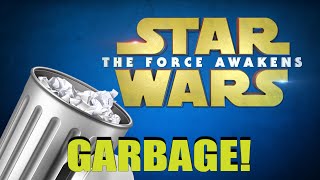 Star Wars The Force Awakens Is Garbage It Sucks [upl. by Aneed]