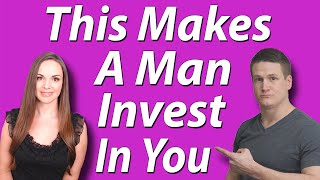 5 Steps That Make A Man Invest And Value You More So He’ll Never Want To Lose You [upl. by Ecineg]