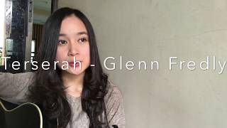 Terserah  Glenn Fredly Chintya Gabriella Cover [upl. by Giliane556]