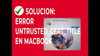 ✅✅ SOLUCION Error UNTRUSTEDCERTTITLE en MAC  SOLUTION ERROR UNTRUSTEDCERTTITLE in MAC [upl. by Sibylla174]