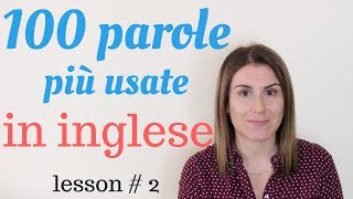 Le 100 PAROLE più USATE in inglese  lesson 2 con esempi traduzione e pronuncia [upl. by Atnwahs]