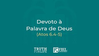 Devoto à Palavra de Deus  Atos 645 [upl. by Goth]