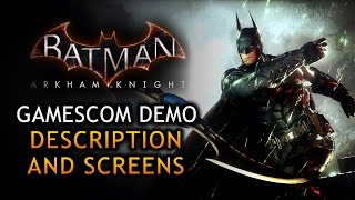 Batman Arkham Knight GamesCom Demo Description amp Screens [upl. by Eivla509]