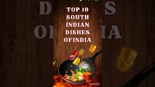 Top 10 south Indian Dishes of india 🔥🔥top top10 viral trending knowledge shorts 🔥 [upl. by Nolahp]