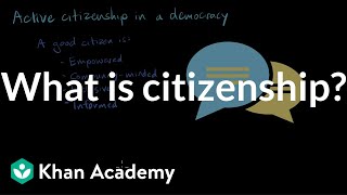 What is citizenship  Citizenship  High school civics  Khan Academy [upl. by Einama]