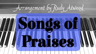 Songs of Praises  Rudy Atwood Piano Arrangement [upl. by Barabbas32]