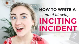 How to Write an INCITING INCIDENT [upl. by Peta284]