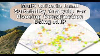 Multi Criteria Land Suitability Analysis for Housing Construction Using AHP [upl. by Now]